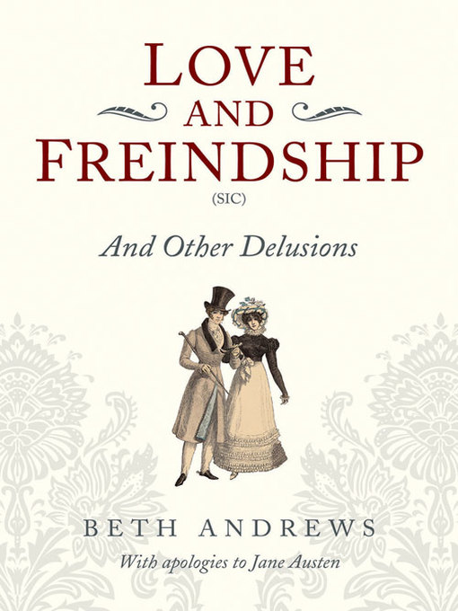 Title details for Love and Freindship and Other Delusions by Beth Andrews - Available